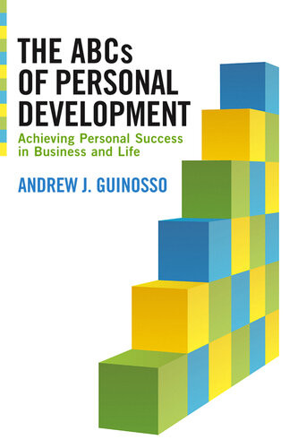 The Abcs Of Personal Development Achieving Personal Success In Business And Life Andrew Guinosso