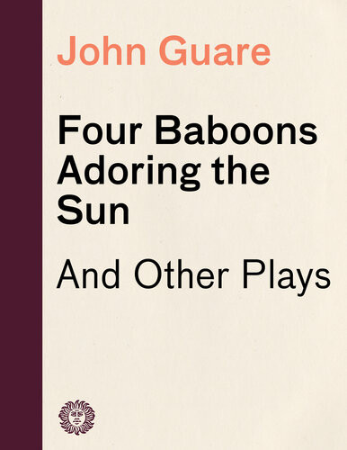Four Baboons Adoring The Sun And Other Plays John Guare