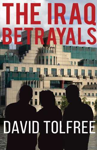 The Iraq Betrayals David Tolfree