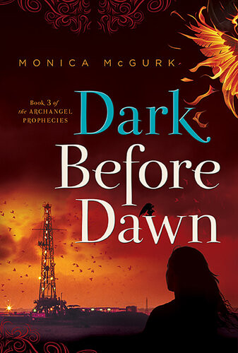 Dark Before Dawn Book Three Of The Archangel Prophecies Monica Mcgurk