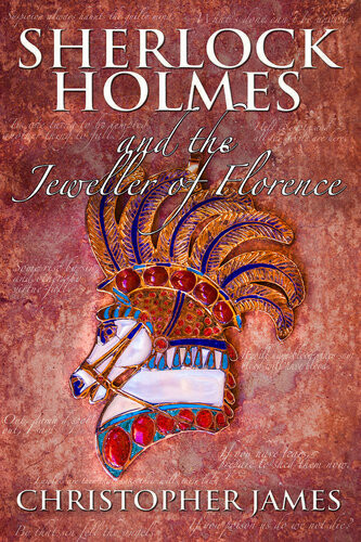 Sherlock Holmes And The Jeweller Of Florence Christopher James