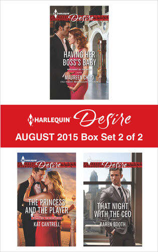 Harlequin Desire August 2015 Box Set 2 Of 2 Having Her Bosss Babythe Princess And The Playerthat Night With The Ceo Maureen Child Kat Cantrell Karen Booth