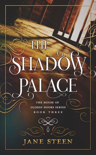 The Shadow Palace The House Of Closed Doors Book 3 Jane Steen