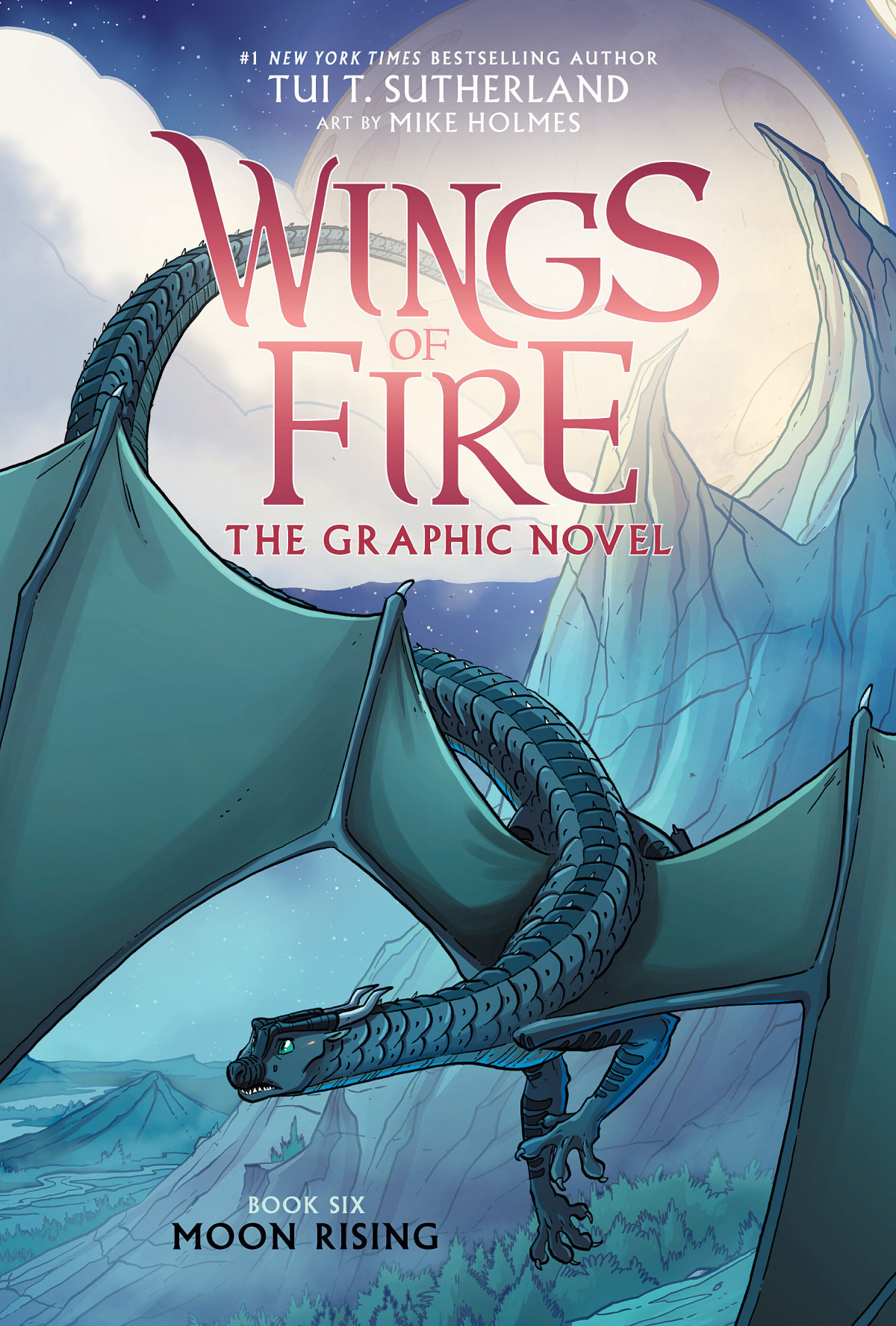 Moon Rising A Graphic Novel Wings Of Fire Graphic Novel 6 1st Edition Tui T Sutherland Mike Holmes