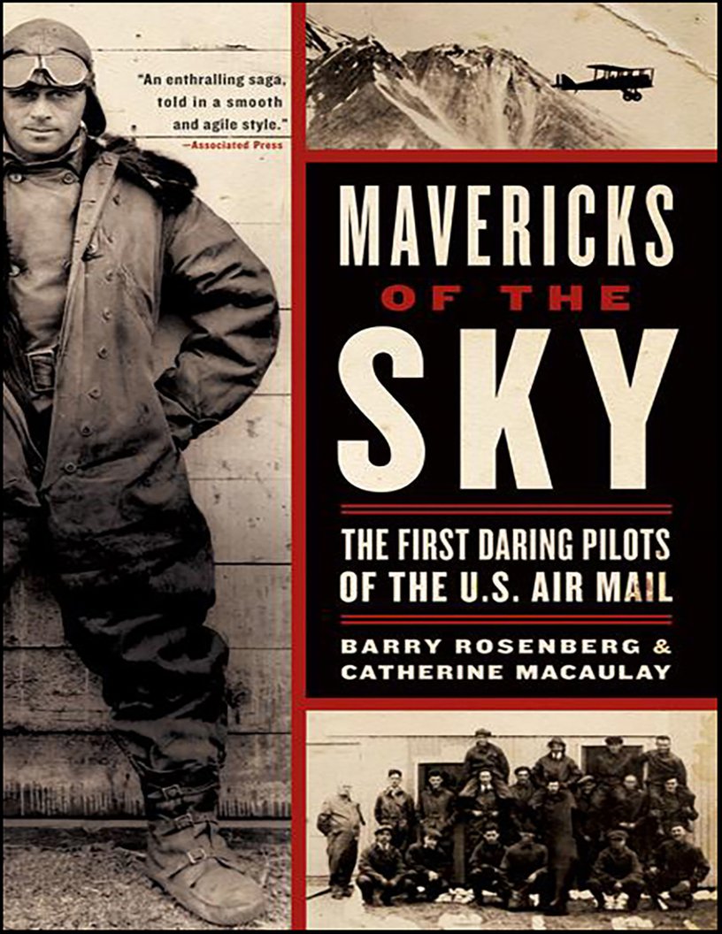 Mavericks Of The Sky The First Daring Pilots Of The Us Air Mail Barry Rosenberg Catherine Macaulay