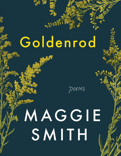 Goldenrod Poems Maggie Smith