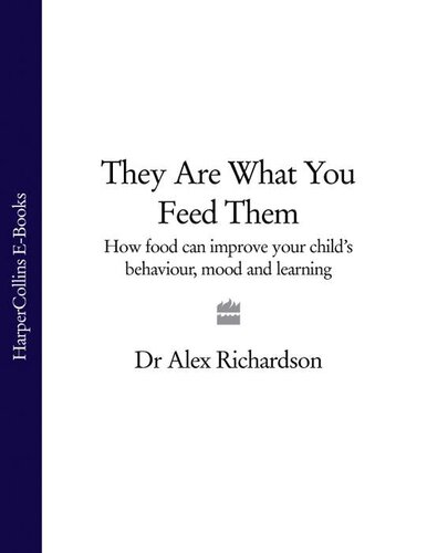 They Are What You Feed Them How Food Can Improve Your Childs Behaviour Mood And Learning Dr Alex Richardson