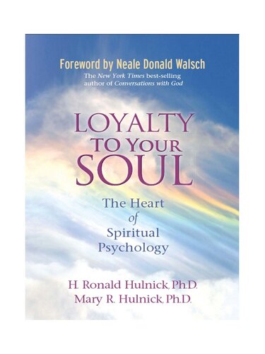 Loyalty To Your Soul The Heart Of Spiritual Psychology H Ronald Hulnick