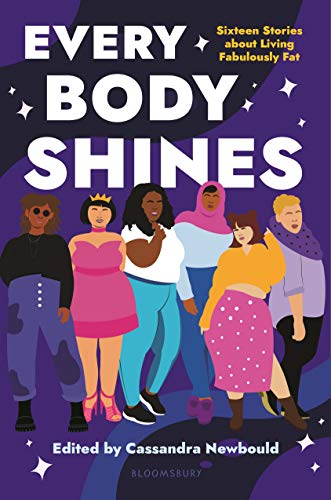 Every Body Shines Sixteen Stories About Living Fabulously Fat 1st Edition Nafiza Azad