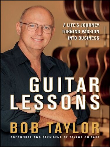 Guitar Lessons A Lifes Journey Turning Passion Into Business Bob Taylor