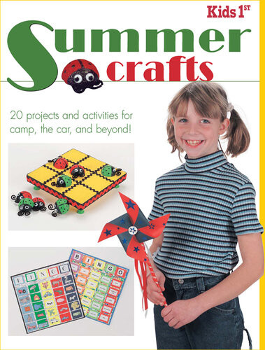 Kids 1st Summer Crafts 20 Projects And Activities For Camp The Car And Beyond Krause Publications