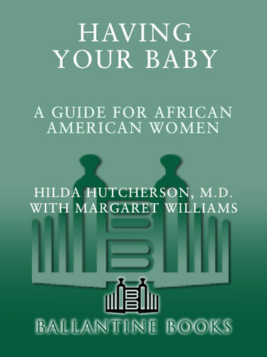 Having Your Baby For The Special Needs Of Black Motherstobe From Conception To Newborn Care Dr Hilda Hutcherson Margaret Williams