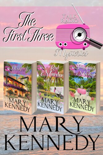 The First Three Talk Radio Mysteries Mary Kennedy