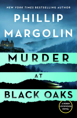 Murder At Black Oaksa Robin Lockwood Novel Robin Lockwood Series Book 6 Phillip Margolin