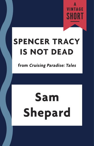 Spencer Tracy Is Not Dead Sam Shepard