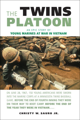 The Twins Platoon An Epic Story Of Young Marines At War In Vietnam Christy Sauro Jr