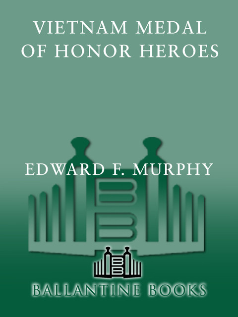 Vietnam Medal Of Honor Heroes Edward F Murphy