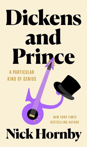 Dickens And Prince A Particular Kind Of Genius Nick Hornby