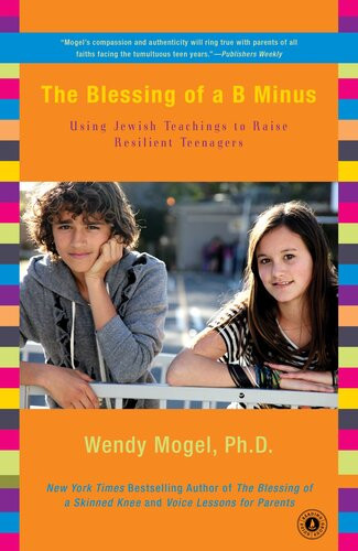 The Blessing Of A B Minus Using Jewish Teachings To Raise Resilient Teenagers Wendy Mogel