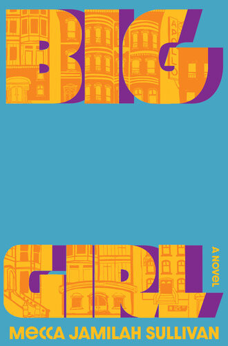 Big Girl A Novel Mecca Jamilah Sullivan
