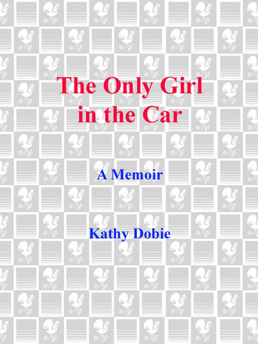 The Only Girl In The Car Kathy Dobie