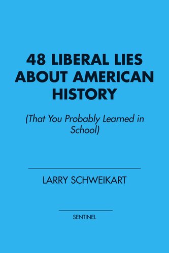 48 Liberal Lies About American History That You Probably Learned In School Larry Schweikart