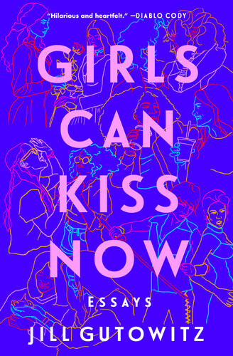 Girls Can Kiss Now Essays Jill Gutowitz