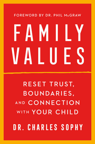Family Values Reset Trust Boundaries And Connection With Your Child Charles Sophy