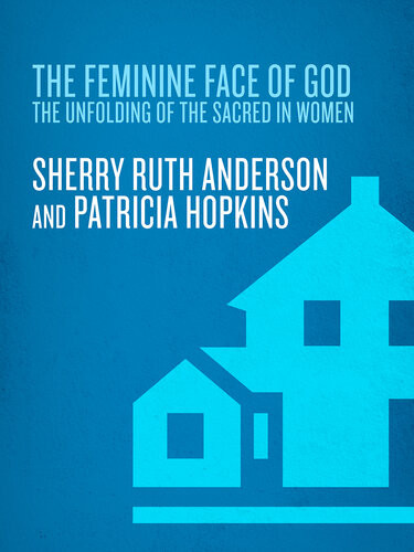 The Feminine Face Of God The Unfolding Of The Sacred In Women Sherry Ruth Anderson