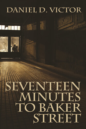 Seventeen Minutes To Baker Street Daniel D Victor