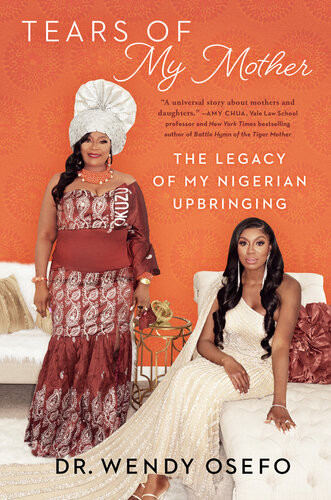 Tears Of My Mother The Legacy Of My Nigerian Upbringing Wendy Osefo