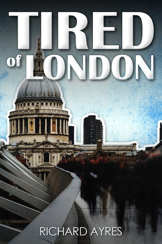 Tired Of London Richard Ayres