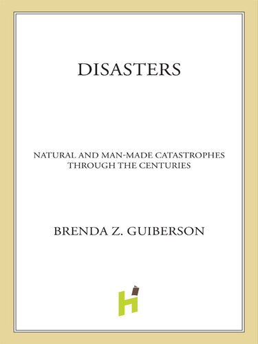 Disasters Natural And Manmade Catastrophes Through The Centuries Brenda Z Guiberson