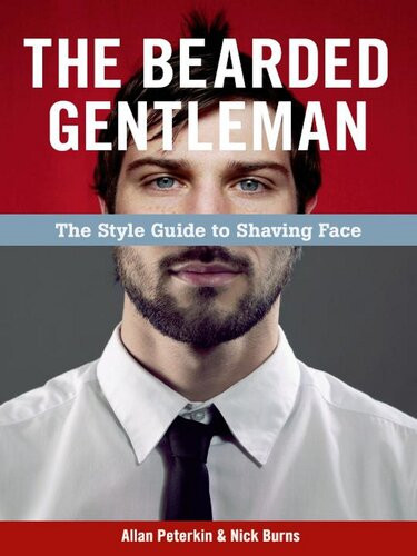 The Bearded Gentleman The Style Guide To Shaving Face Allan Peterkin Nick Burns