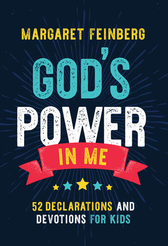 Gods Power In Me 52 Declarations And Devotions For Kids Margaret Feinberg