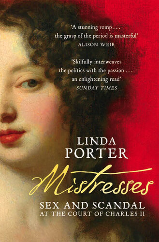 Mistresses Sex And Scandal At The Court Of Charles Ii Linda Porter