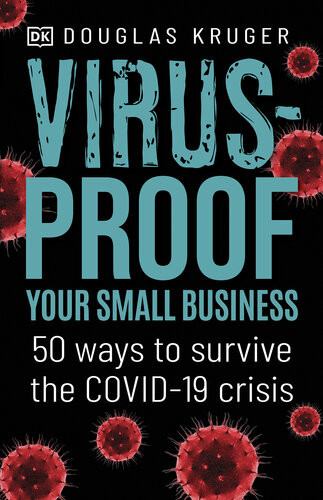 Virusproof Your Small Business 50 Ways To Survive The Covid19 Crisis Douglas Kruger