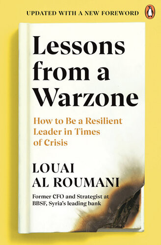 Lessons From A Warzone How To Be A Resilient Leader In Times Of Crisis Louai Al Roumani