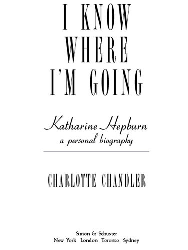 I Know Where Im Going Katharine Hepburn A Personal Biography Charlotte Chandler