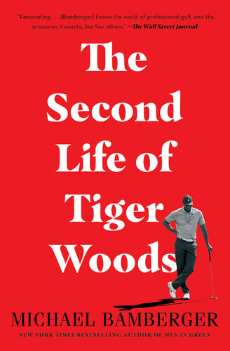 The Second Life Of Tiger Woods Michael Bamberger