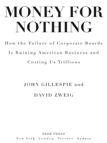 Money For Nothing How Ceos And Boards Enrich Themselves While Bankrupting America John Gillespie David Zweig