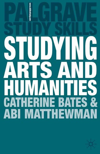 Studying Arts And Humanities Catherine Bates Abi Matthewman