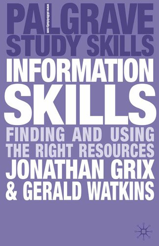 Information Skills Finding And Using The Right Resources Jonathan Grix Gerald Watkins