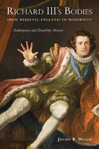 Richard Iiis Bodies From Medieval England To Modernity Shakespeare And Disability History Jeffrey R Wilson