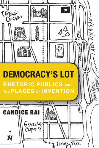 Democracys Lot Rhetoric Publics And The Places Of Invention Candice Rai