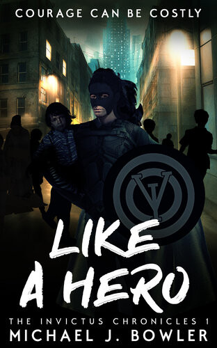 Like A Hero Michael J Bowler