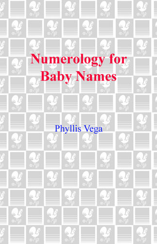 Numerology For Baby Names Use The Ancient Art Of Numerology To Give Your Baby A Head Start In Life Phyllis Vega