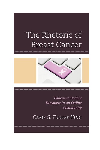 The Rhetoric Of Breast Cancer Patienttopatient Discourse In An Online Community Carie S Tucker King