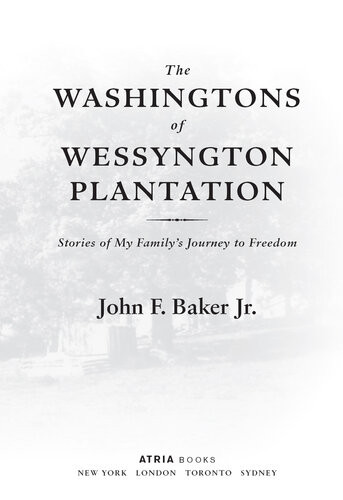 The Washingtons Of Wessyngton Plantation Stories Of My Familys Journey To Freedom John Baker
