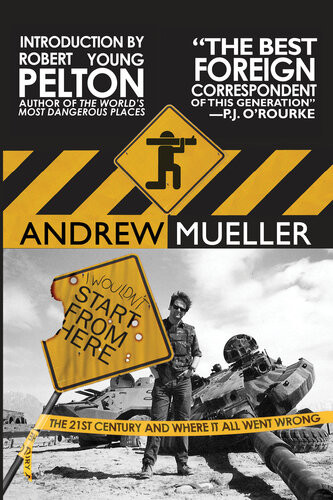 I Wouldnt Start From Here The 21st Century And Where It All Went Wrong Andrew Mueller